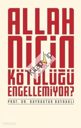 Allah Niçin Kötülüğü Engellemiyor?