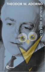 Minima Moralia: Sakatlanmış Yaşamdan Yansımalar