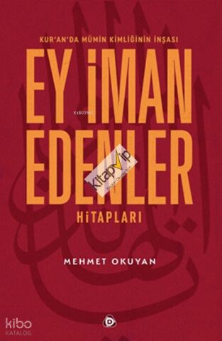 Kur’an’da Mümin Kimliğinin İnşası: Ey İman Edenler Hitapları