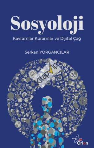 Sosyoloji;Kavramlar Kuramlar ve Dijital Çağ