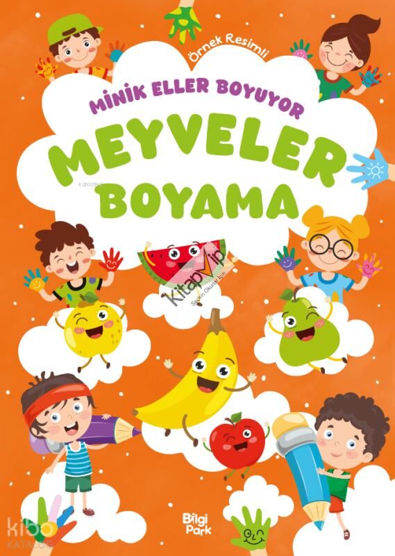 Minik Eller Boyuyor - Meyveler Boyama Kitabı (Örnek Resimli)
