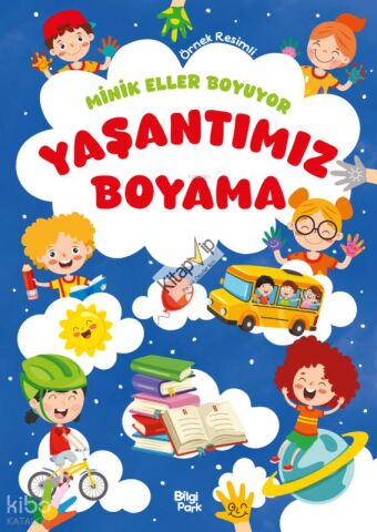 Minik Eller Boyuyor - Yaşantımız Boyama Kitabı (Örnek Resimli)