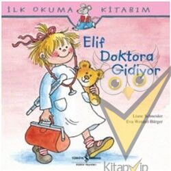 İlk Okuma Kitabım - Elif Doktora Gidiyor