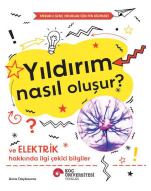 Yıldırım Nasıl Oluşur? Ve  Elektrik Hakkında İlgi Çekici Bilgiler /  Meraklı Genç Okurlar İçin Fen Bilimleri