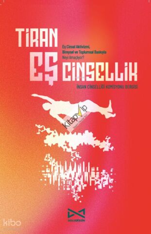 Tiran Eş Cinsellik;Eş Cinsel Aktivizmi, Bireysel ve Toplumsal Baskıyla Neyi Amaçlıyor?