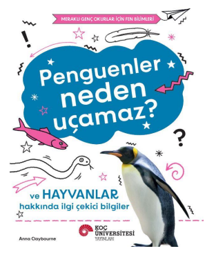 Penguenler Neden  Uçamaz? Ve Hayvanlar Hakkında İlgi  Çekici Bilgiler / Meraklı Genç Okurlar İçin  Fen Bilimleri