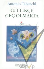 Gittikçe Geç Olmakta