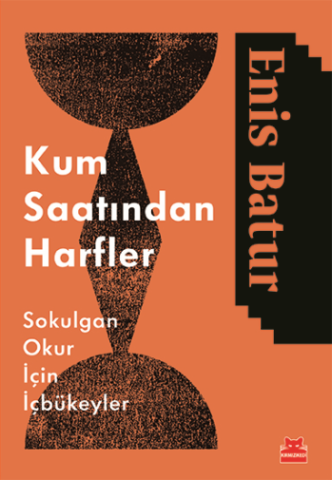 Kum Saatinden Harfler - Sokulgan Okurlar İçin İçbükeyler
