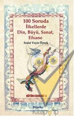 100 Soruda İlkellerde Din, Büyü, Sanat, Efsane