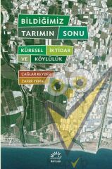 Bildiğimiz Tarımın Sonu: Küresel İktidar ve Köylülük