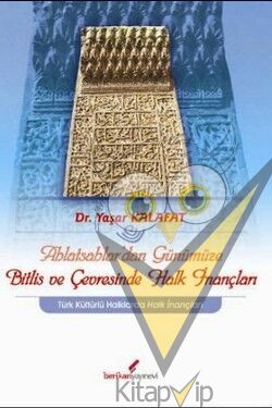 Ahlatsahlar’dan Günümüze Bitlis ve Çevresinde Halk İnançları