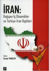İran: Değişen İç Dinamikler ve Türkiye-İran İlişkileri