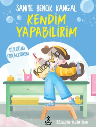 Kendim Yapabilirim - Dişlerimi Fırçalıyorum
