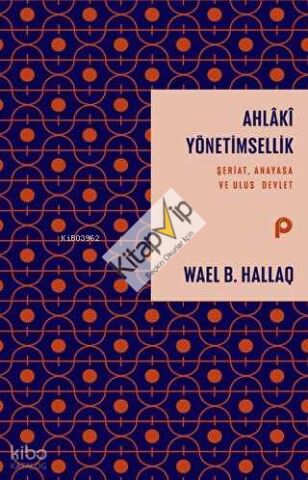 Ahlaki Yönetimsellik ;Şeriat, Anayasa ve Ulus Devlet