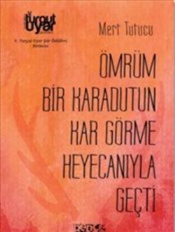 Ömrüm Bir Karadutun Kar Görme Heyecanıyla Geçti