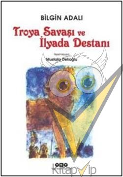 Troya Savaşı ve İlyada Destanı